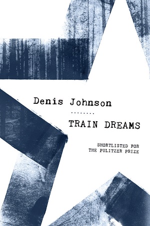 Denis Johnson – Train dreams